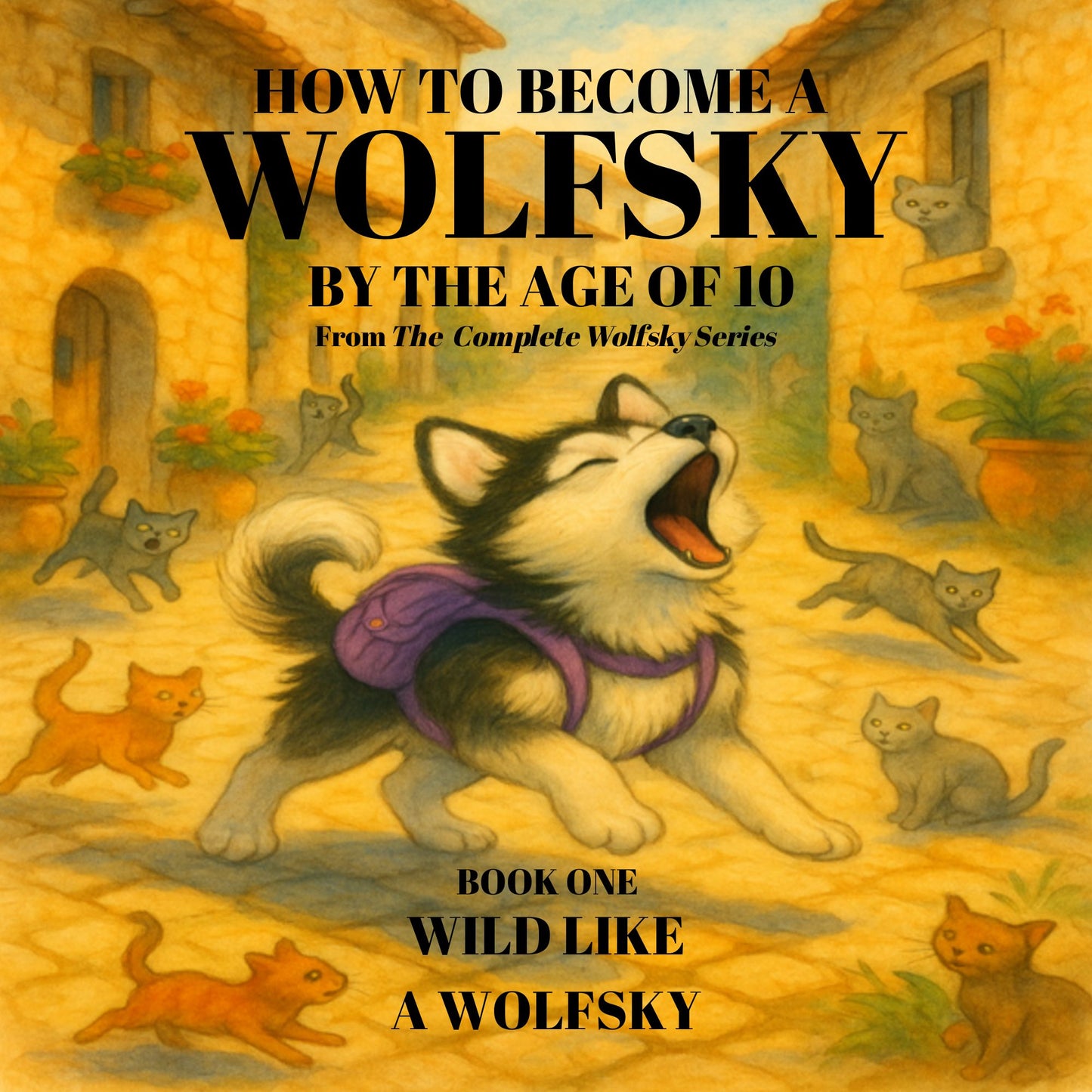 How to Become a Lone Wolfsky by the Age of 10: Book One: Wild Like a Wolfsky (English Edition)
